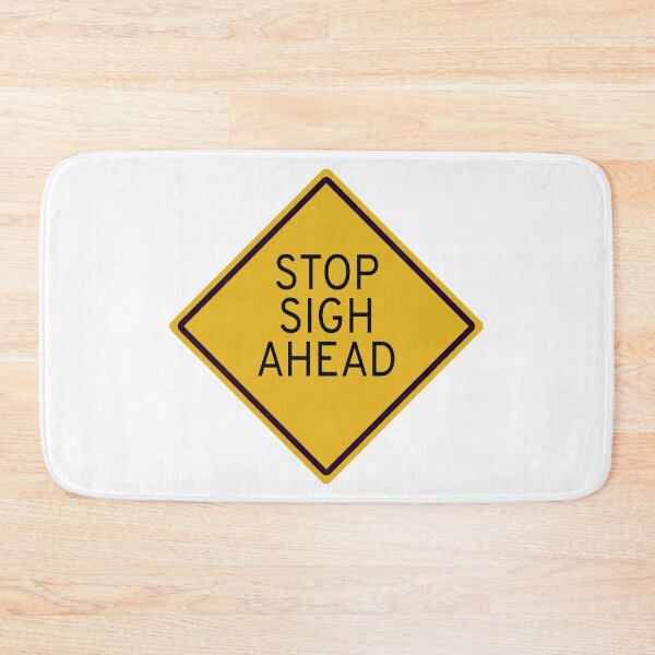 Item preview, Funny Sarcastic Stop Sigh Ahead Road Sign designed and sold by ChR-oman.