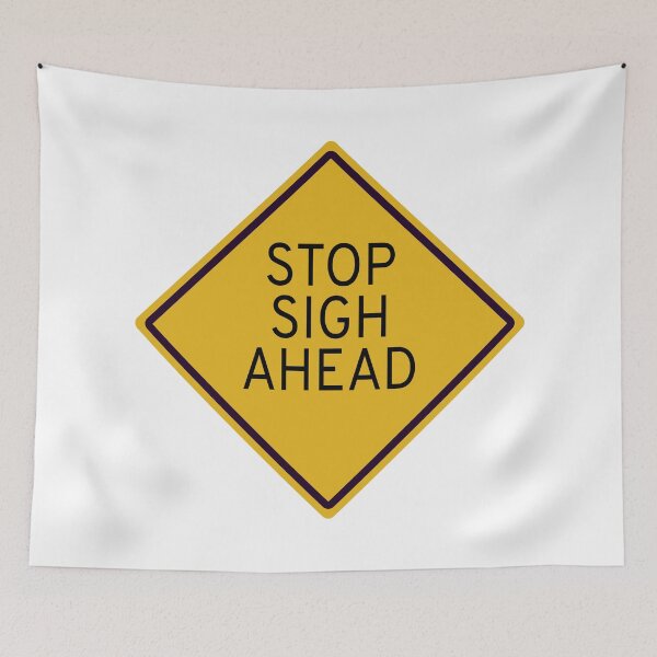 Item preview, Funny Sarcastic Stop Sigh Ahead Road Sign designed and sold by ChR-oman.