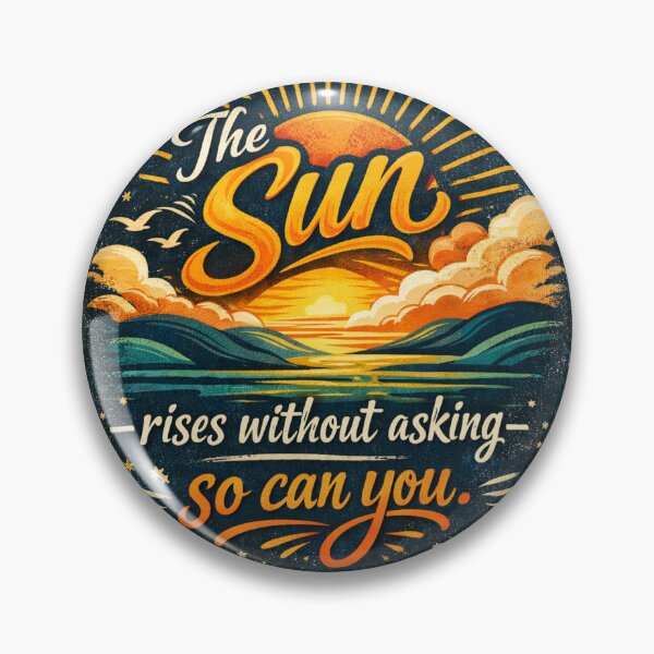 Item preview, THE SUN RISES WITHOUT ASKING—SO CAN YOU | VINTAGE SUNRISE INSPIRATION designed and sold by PAS.