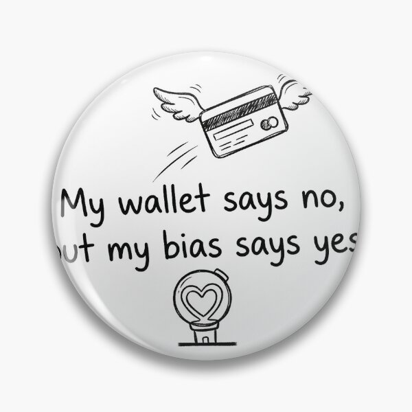 Item preview, My Wallet Says No But My Bias Says Yes - Funny K-pop Fan Quote designed and sold by Tokraz-art.