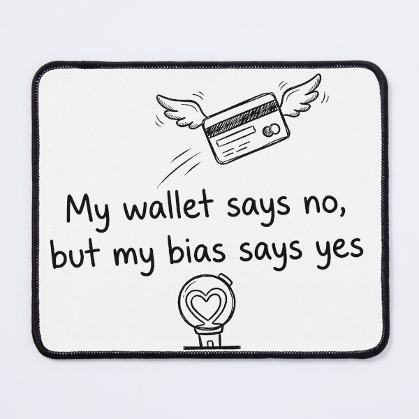 Item preview, My Wallet Says No But My Bias Says Yes - Funny K-pop Fan Quote designed and sold by Tokraz-art.