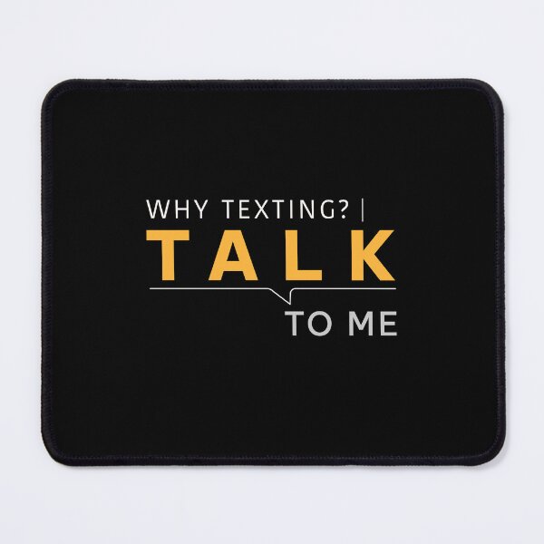 Item preview, Why Texting Talk To Me T-Shirt designed and sold by heyyoyeah63.