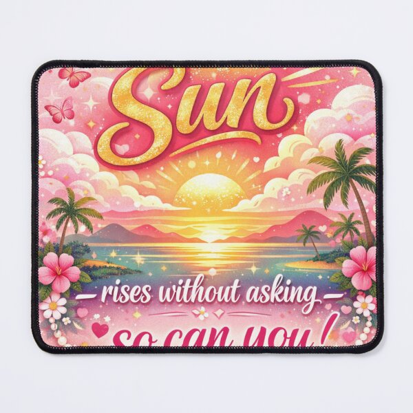 Item preview, THE SUN RISES WITHOUT ASKING—SO CAN YOU! | PINK SUNRISE MOTIVATION designed and sold by PAS.
