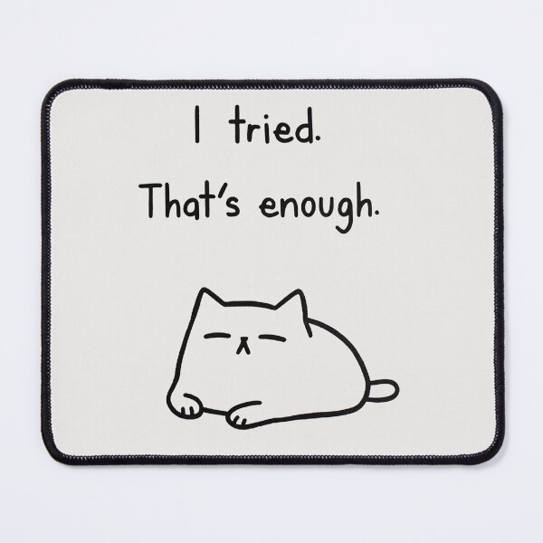 Item preview, I Tried. That's Enough. Mental Health Cat designed and sold by PixelQ.