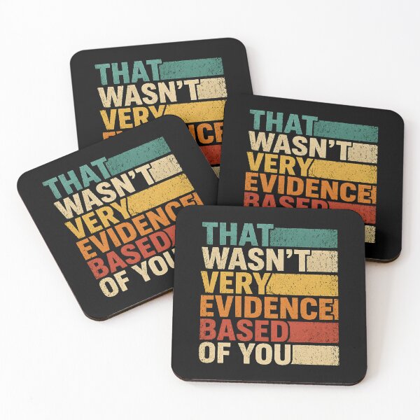 Item preview, That Wasn't Very Evidence Based of You designed and sold by JODYSMORGAN.