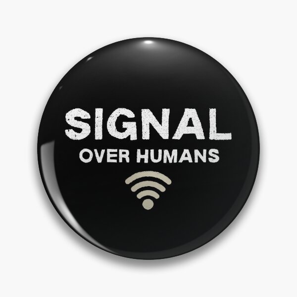 Item preview, Signal Over Humans - Funny Anti Social Quote designed and sold by DanielBDesigns.