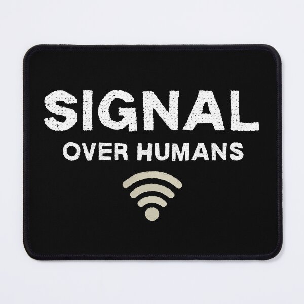 Item preview, Signal Over Humans - Funny Anti Social Quote designed and sold by DanielBDesigns.
