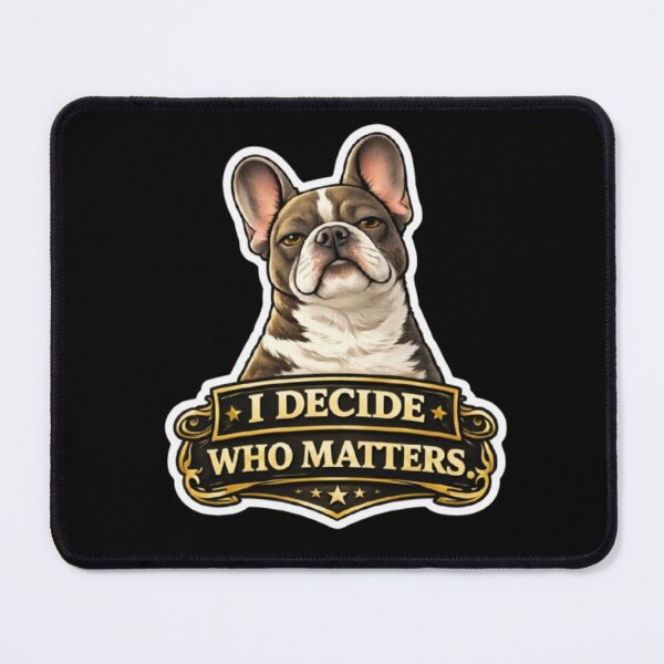Item preview, French Bulldog Owners Club – I Decide Who Matters Premium Funny Frenchie Design designed and sold by Frenchie Fever.