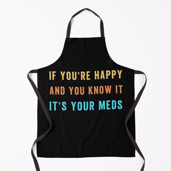 Item preview, If You're Happy and You Know It It's Your Meds designed and sold by Margerita23.
