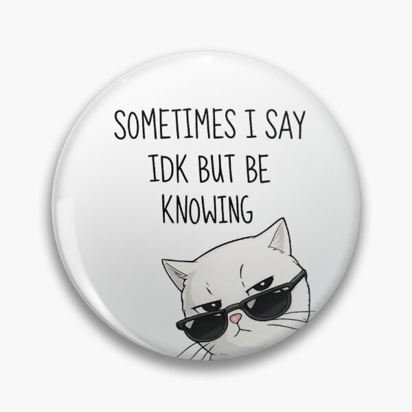 Item preview, Sometimes I Say IDK But Be Knowing Cat | Funny Meme Cat Aesthetic T-Shirt & Sticker designed and sold by IconicDesignsXd.