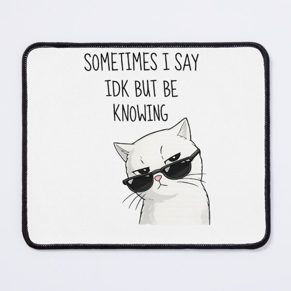 Item preview, Sometimes I Say IDK But Be Knowing Cat | Funny Meme Cat Aesthetic T-Shirt & Sticker designed and sold by IconicDesignsXd.