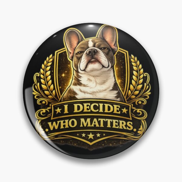 Item preview, French Bulldog Owners Club – I Decide Who Matters Gold Edition Premium Frenchie Design designed and sold by Frenchie Fever.