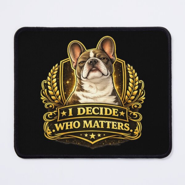 Item preview, French Bulldog Owners Club – I Decide Who Matters Gold Edition Premium Frenchie Design designed and sold by Frenchie Fever.
