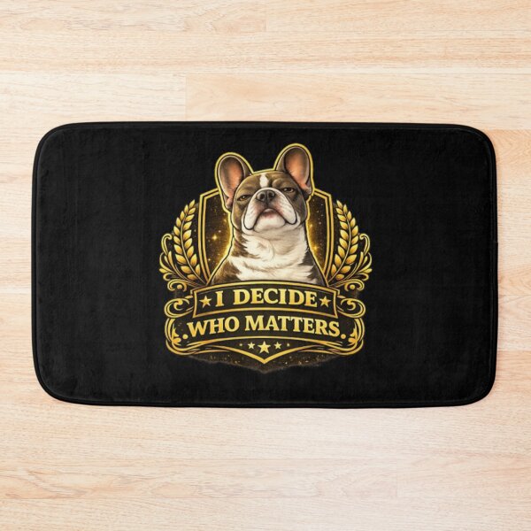 Item preview, French Bulldog Owners Club – I Decide Who Matters Gold Edition Premium Frenchie Design designed and sold by Frenchie Fever.