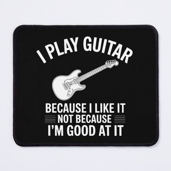 Item preview, I Play Guitar Because I Like It Not Because I'm Good At It Funny Guitar Player Design designed and sold by ZyziowskyArt.