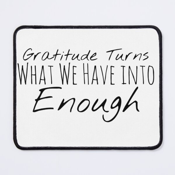 Item preview, Gratitude Turns What We Have into Enough – Gratitude Affirmation designed and sold by Camila  Ardila.