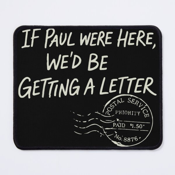 Item preview, If Paul Were Here We Would Be Getting A Letter Quote designed and sold by MariCanal.