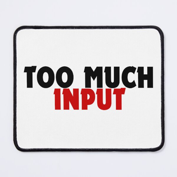 Item preview, Too Much Input Funny Minimalist Overload Design designed and sold by DomKo10.
