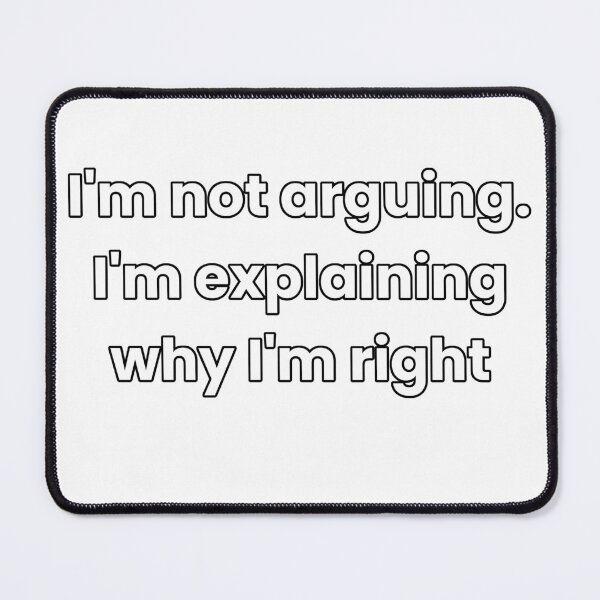 Item preview, Funny Sarcastic Quote – I'm Explaining Why I'm Right designed and sold by GCCloverCo.
