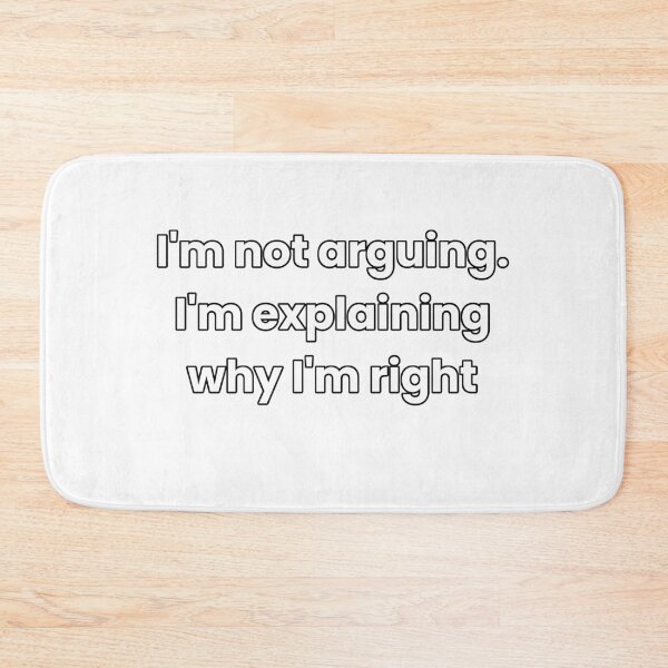 Item preview, Funny Sarcastic Quote – I'm Explaining Why I'm Right designed and sold by GCCloverCo.