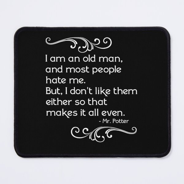 Item preview, Warped Frustrated Old Man Potter Quote designed and sold by MenaMamdouh.