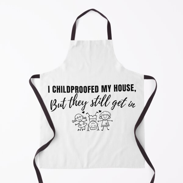 Item preview, I Childproofed My House But They Still Get In – Funny Parenting Quote designed and sold by lielie99.