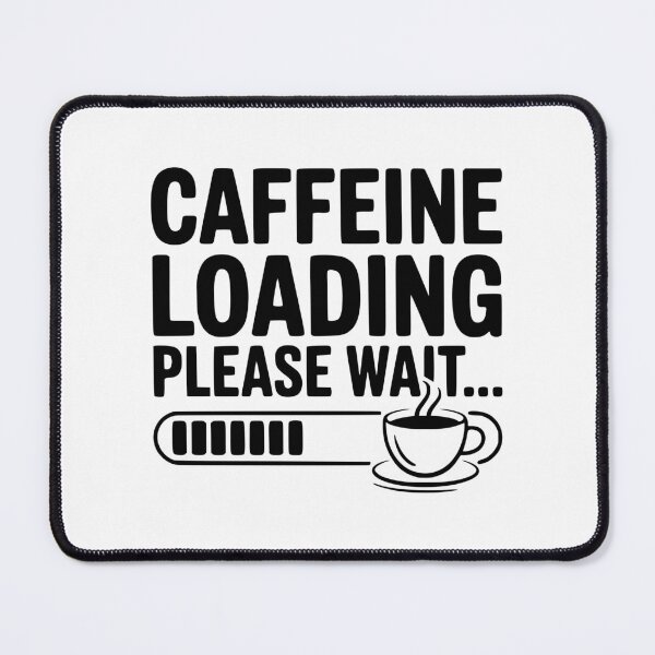 Item preview, Caffeine Loading Please Wait... designed and sold by Frank Ring.
