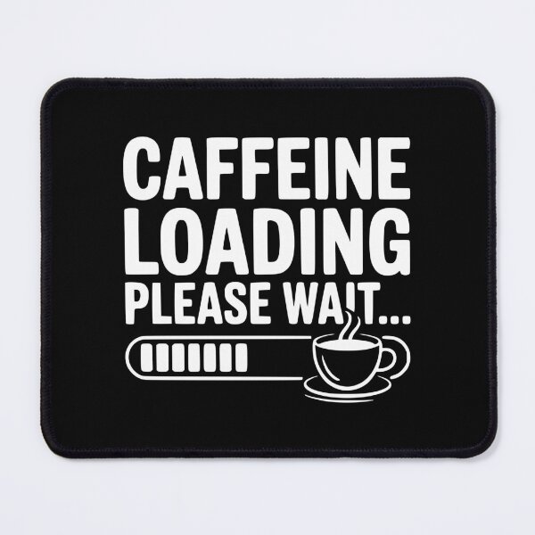 Item preview, Caffeine Loading Please Wait... designed and sold by Frank Ring.