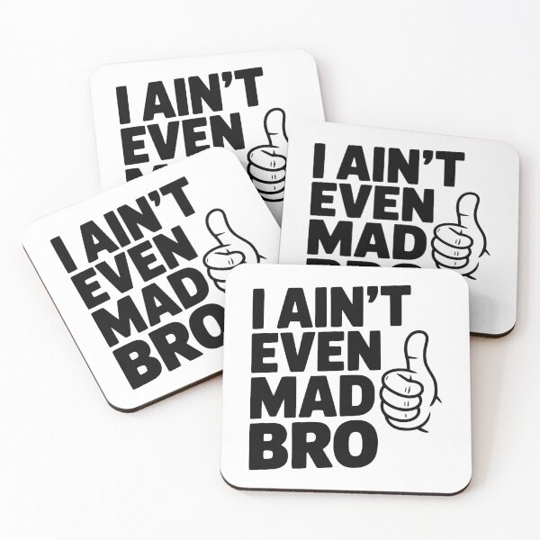 Item preview, I Ain't Even Mad Bro designed and sold by Frank Ring.