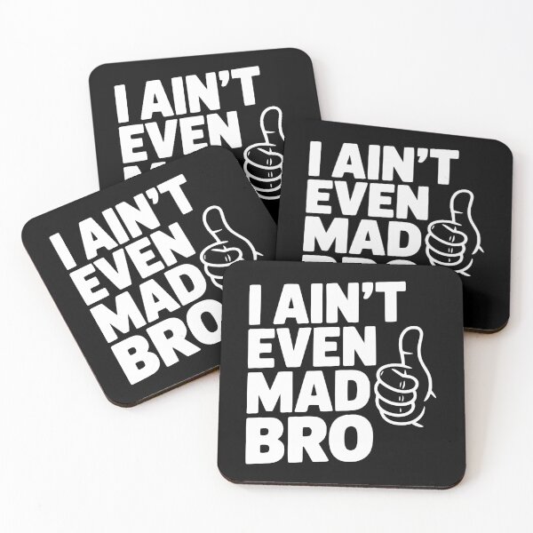 Item preview, I Ain't Even Mad Bro designed and sold by Frank Ring.