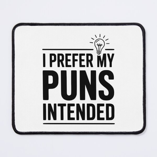 Item preview, I Prefer My Puns Intended designed and sold by Frank Ring.