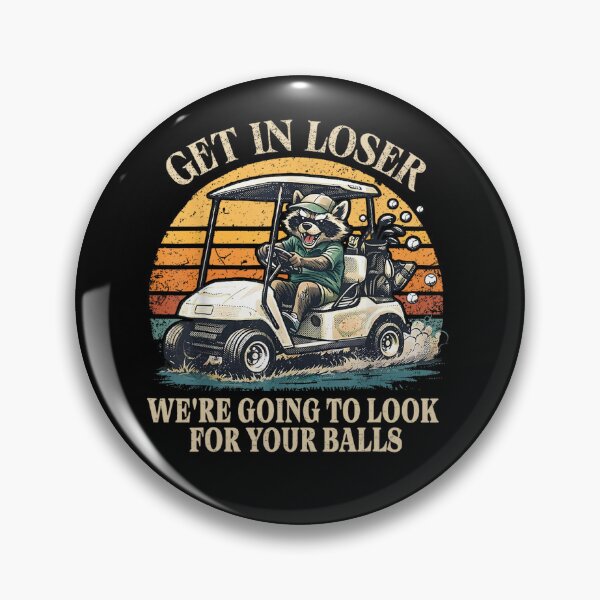 Item preview, Funny Raccoon Golf Cart Get In Loser We're Going To Look For Your Balls Art designed and sold by Ivanc3.