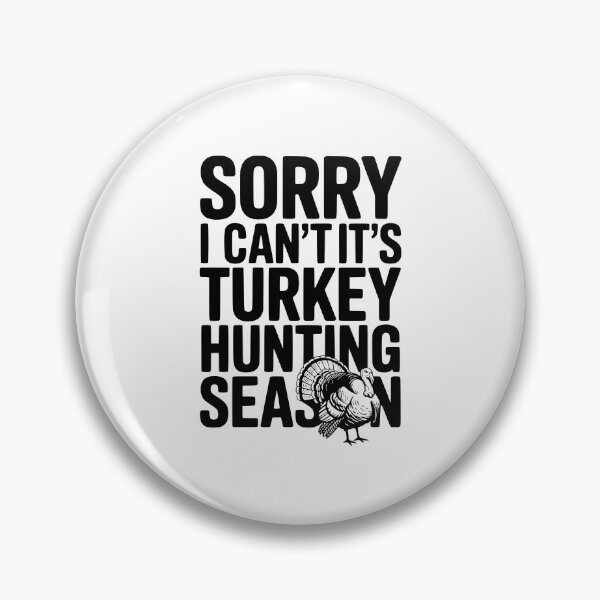 Item preview, Sorry I Can't It's Turkey Hunting Season designed and sold by Frank Ring.