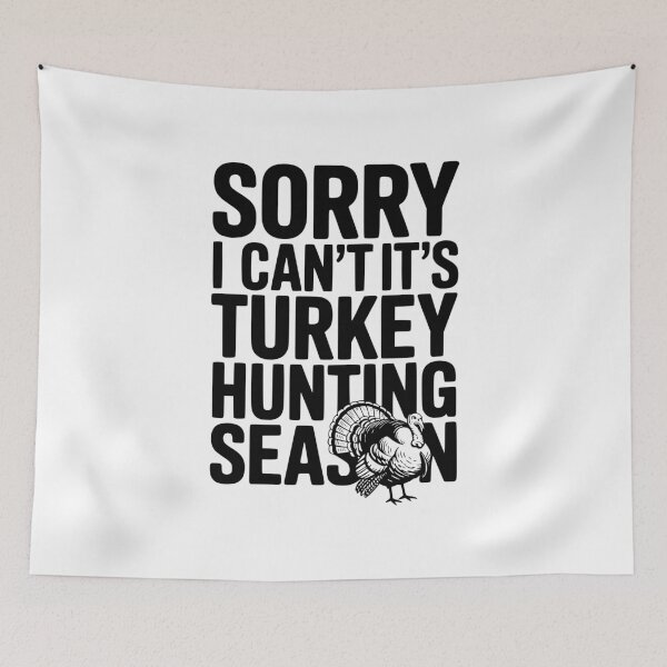 Item preview, Sorry I Can't It's Turkey Hunting Season designed and sold by Frank Ring.