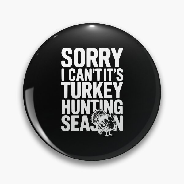 Item preview, Sorry I Can't It's Turkey Hunting Season designed and sold by Frank Ring.