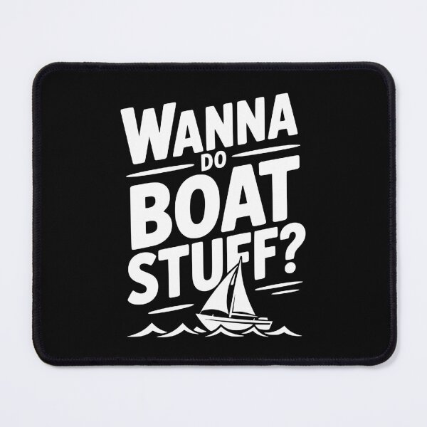 Item preview, Wanna Do Boat Stuff? designed and sold by Frank Ring.