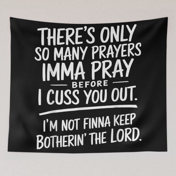 Item preview, There's Only So Many Prayers Imma Pray Before I Cuss You Out designed and sold by LakenDraphil.