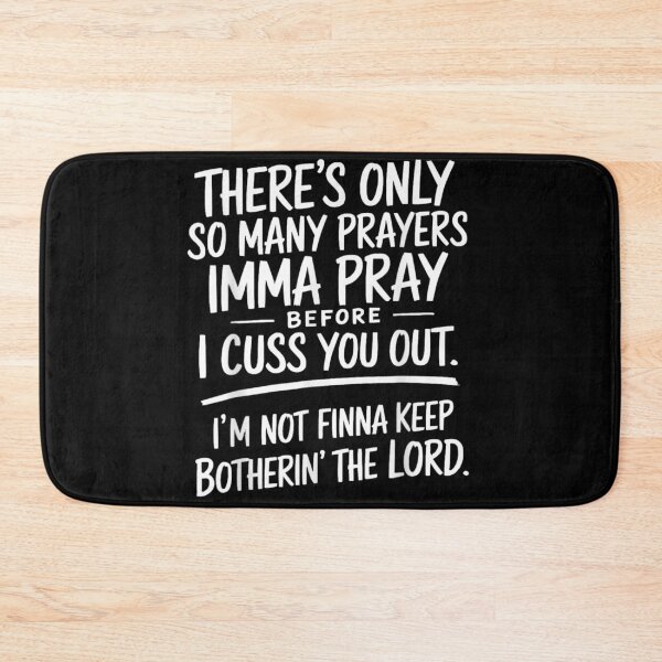 Item preview, There's Only So Many Prayers Imma Pray Before I Cuss You Out designed and sold by LakenDraphil.