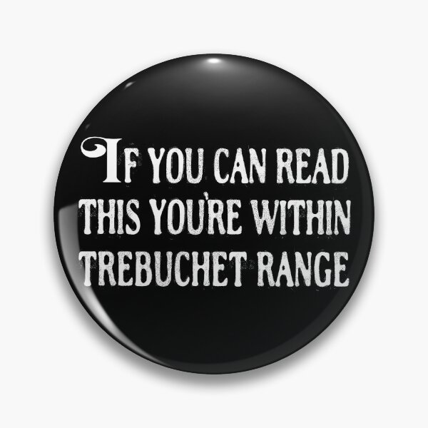 Item preview, Can Read This Within Trebuchet Range T-Shirts Tees Pins Stickers Magnets Mugs Funny Humorous Gifts Medieval Trebuchets Shirts designed and sold by allfreelance.