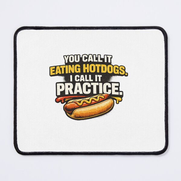 Item preview, YOU CALL IT EATING HOTDOGS I CALL IT PRACTICE funny quote designed and sold by Designs That Speak ✨.