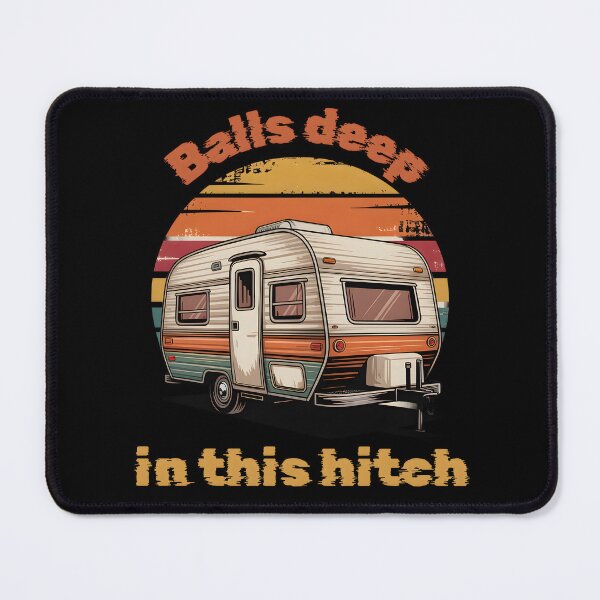 Item preview, Balls Deep in This Hitch designed and sold by Millsoft.