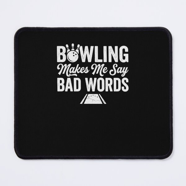 Item preview, Bowling Makes Me Say Bad Words Funny Bowler designed and sold by snowry.