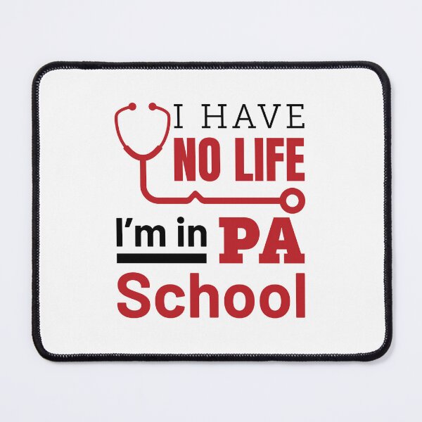 Item preview, I Have No Life I'm in PA School Physician Assistant designed and sold by jaygo.