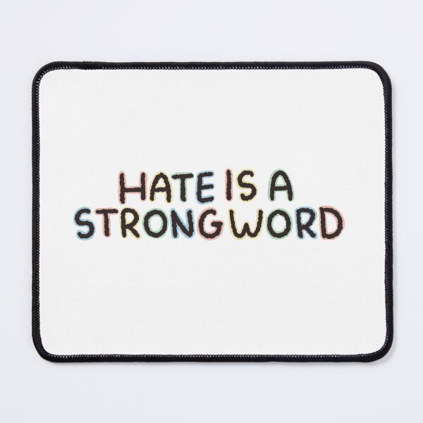 Item preview, HATE IS A STRONG WORD designed and sold by SunnieColors.
