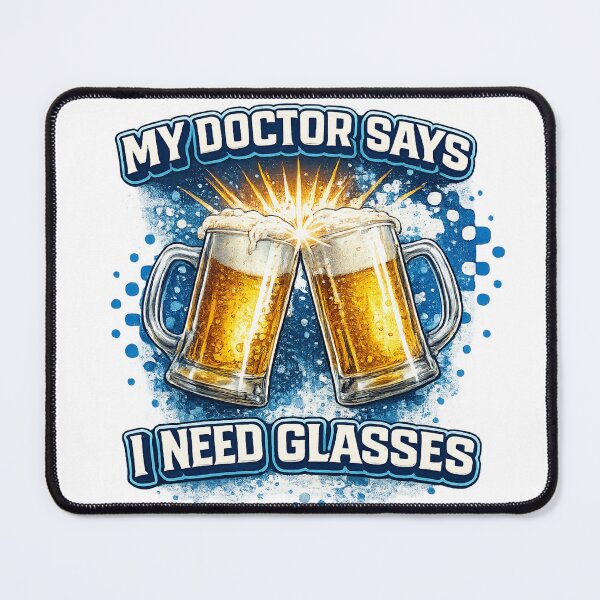 Item preview, My Doctor Says I Need Glasses Funny Beer Lovers Design designed and sold by JoeyBlackLabel.