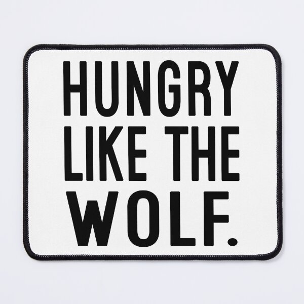 Item preview, Hungry Like The Wolf designed and sold by Normbot2000.