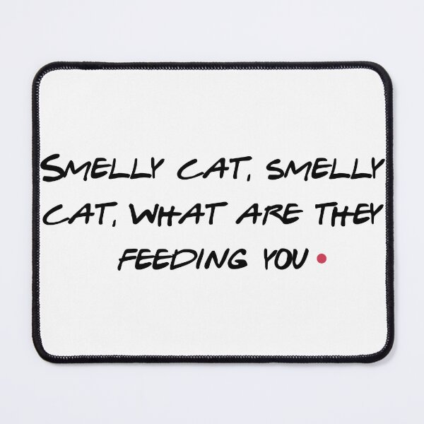 Item preview, Smelly Cat Song Lyrics Funny Friends TV Show Fan designed and sold by NicolasGlowArt.