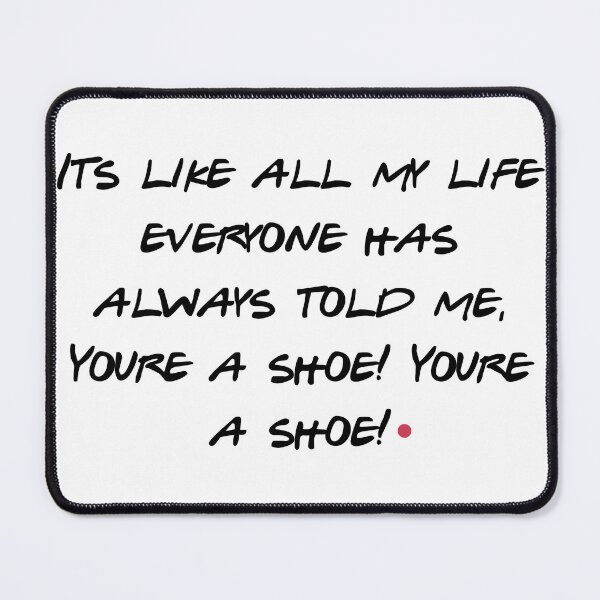 Item preview, You're a Shoe Funny Quote Humorous Saying designed and sold by NicolasGlowArt.