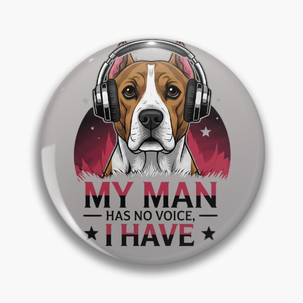 Item preview, My Man Has No Voice, I Have – American Staffordshire Terrier Music Design designed and sold by Art-Arcade6.