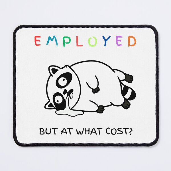 Item preview, Employed But At What Cost Raccoon Meme Coprorate Humor designed and sold by ChaaiTee.
